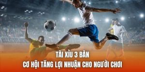 Tài Xỉu 3 Bàn | Cơ Hội Tăng Lợi Nhuận Cho Người Chơi